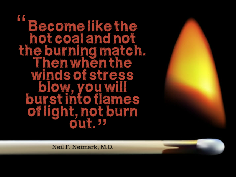 Become Like the Hot Coal and Not the Burning Match